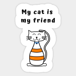 My Cat is my Friend  Cat lovers fitted Sticker